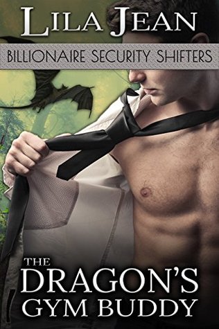 Read The Dragon's Gym Buddy: A BBW & Billionaire Shape Shifter Romance (Billionaire Security Shifters Book 3) - Lila Jean | ePub