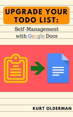 Read online Upgrade your Todo List: Self-Management with Google Docs - Kurt Olderman file in ePub