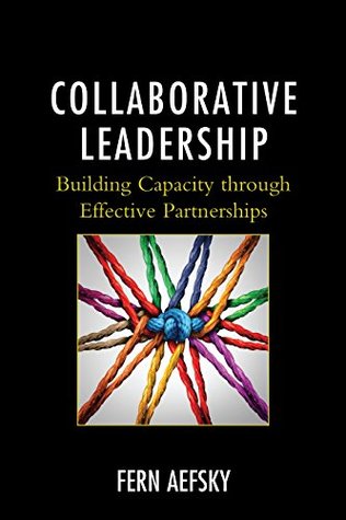 Download Collaborative Leadership: Building Capacity through Effective Partnerships - Fern Aefsky file in ePub