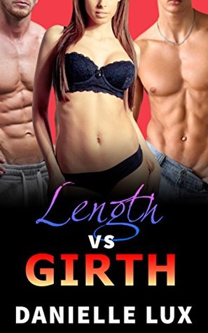 Download Length vs Girth: (Size queens, threesomes, well-endowed studs) - Danielle Lux | PDF