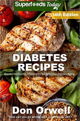 Read online Diabetes Recipes: Over 220 Diabetes Type-2 Quick & Easy Gluten Free Low Cholesterol Whole Foods Diabetic Eating Recipes full of Antioxidants & Phytochemicals  Natural Weight Loss Transformation Book 7) - Don Orwell | PDF