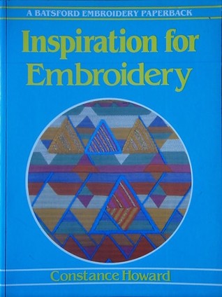Read online Inspiration for Embroidery (Batsford Embroidery Paperback) - Constance Howard file in ePub