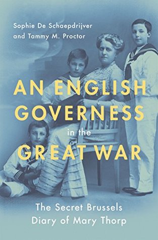 Download An English Governess in the Great War: The Secret Brussels Diary of Mary Thorp - Sophie De Schaepdrijver file in PDF