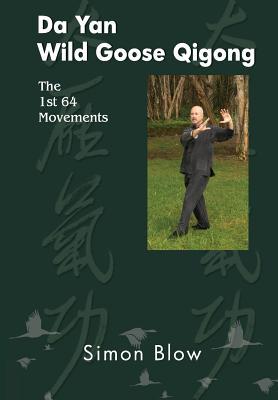 Read Da Yan Wild Goose Qigong the 1st 64 Movements - MR Simon Blow file in PDF