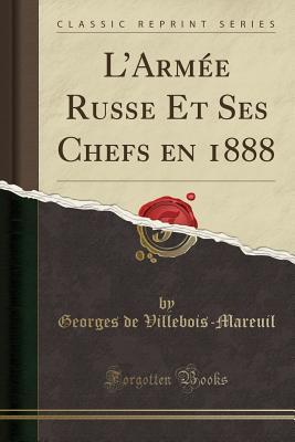 Read L'Arm�e Russe Et Ses Chefs En 1888 (Classic Reprint) - Georges De Villebois-Mareuil | ePub