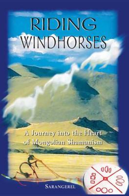 Read Riding Windhorses: A Journey into the Heart of Mongolian Shamanism - Sarangerel file in PDF