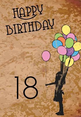 Read online Happy Birthday 18: Birthday Keepsake Book, Birthday Journal Notebook for 18 Year Old for Journaling & Doodling, 7 X 10, (Birthday Memory Book) - NOT A BOOK | PDF