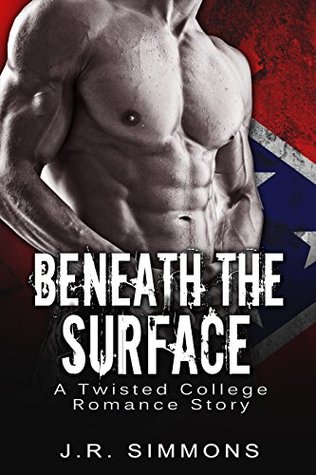 Read Beneath The Surface: A Twisted College Romance Story - J.R. Simmons file in PDF