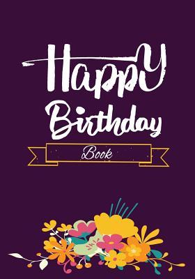 Read Happy Birthday Book: Birthday Book Journal, Birthday Journal Notebook for Birthday Wishes, Messages & Doodling, 7 X 10, 120 Blank Pages (Birthday Keepsake Book) - NOT A BOOK file in PDF