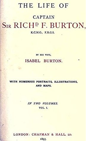 Download The Life of Captain Sir Richard F. Burton: By His Wife Isabel Burton - With Numerous Portraits, Illustrations, and Maps - Isabel Burton | ePub
