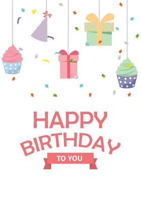 Download Happy Birthday to You: Birthday Book Journal, Birthday Journal Notebook for Birthday Wishes, Messages & Doodling, 7 X 10, 120 Blank Pages (Birthday Keepsake Book) - NOT A BOOK file in PDF