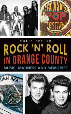 Read online Rock 'n' Roll in Orange County: Music, Madness and Memories - Chris Epting file in PDF