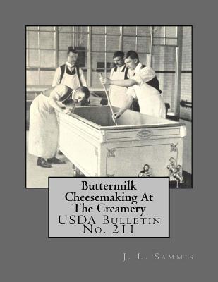 Read Buttermilk Cheesemaking at the Creamery: USDA Bulletin No. 211 - J L Sammis | ePub
