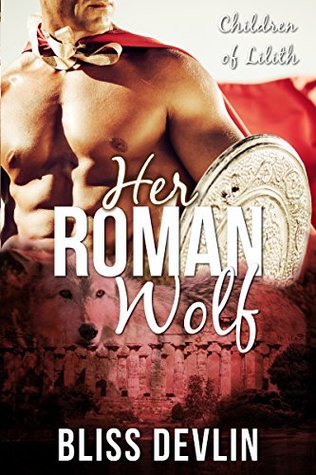 Read Her Roman Wolf (The Children of Lilith Book 4) - Bliss Devlin file in PDF