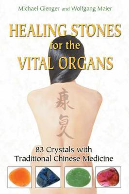 Read online Healing Stones for the Vital Organs: 83 Crystals with Traditional Chinese Medicine - Michael Gienger | PDF