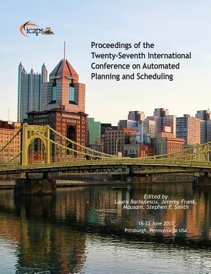 Read Proceedings of the Twenty-Seventh International Conference on Automated Planning and Scheduling - Laura Barbulescu file in ePub