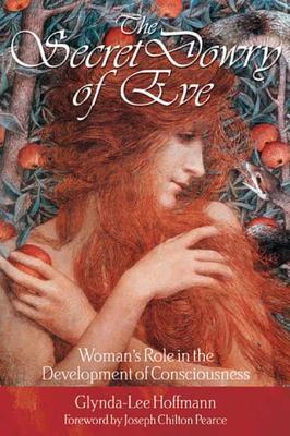 Read online The Secret Dowry of Eve: Woman's Role in the Development of Consciousness - Glynda-Lee Hoffmann file in PDF