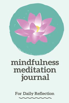 Read Mindfulness Meditation Journal - Light Blue Lotus Cover: 6 X 9, Daily Meditation Journal, for Gratitude & Reflection, Blank Book Notebook, Durable Cover,100 Pages (Diary, Notebook) - NOT A BOOK | PDF