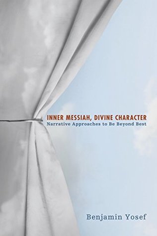 Read online Inner Messiah, Divine Character: Narrative Approaches to Be Beyond Best - Benjamin Yosef file in ePub