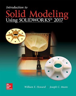 Read Introduction to Solid Modeling Using SolidWorks 2017 (Engineering Graphics) - William Howard file in PDF