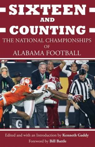 Read online Sixteen and Counting: The National Championships of Alabama Football - Kenneth Gaddy file in PDF