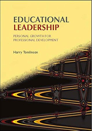 Read Educational Leadership: Personal Growth for Professional Development - Harry Tomlinson | PDF