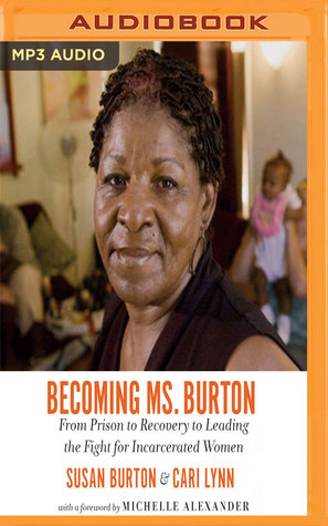 Read Becoming Ms. Burton: From Prison to Recovery to Leading the Fight for Incarcerated Women - Susan Burton | PDF