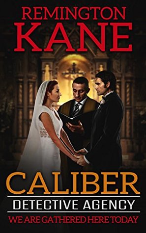 Read online Caliber Detective Agency - We Are Gathered Here Today - Remington Kane | PDF