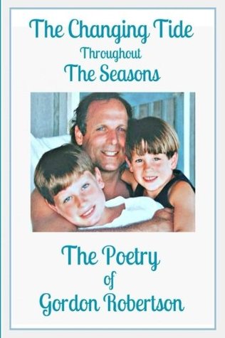 Download The Changing Tide Througout the Seasons- The Poetry of Gordon Robertson - Gordon Robertson | ePub