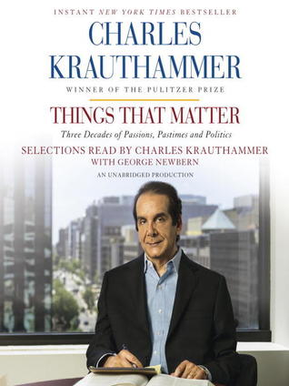 Download Things That Matter: Three Decades of Passions, Pastimes and Politics - Charles Krauthammer file in ePub