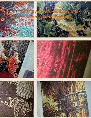 Read online Colorful Artwork Photos by Mark Xiornik Rozen Pettinelli - Mark Rozen Pettinelli file in PDF