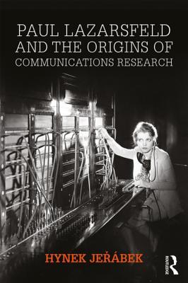 Read online Paul Lazarsfeld and the Origins of Communications Research - Hynek Jerabek | PDF