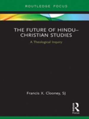 Read online The Future of Hindu-Christian Studies: A Theological Inquiry - Francis X Clooney file in ePub