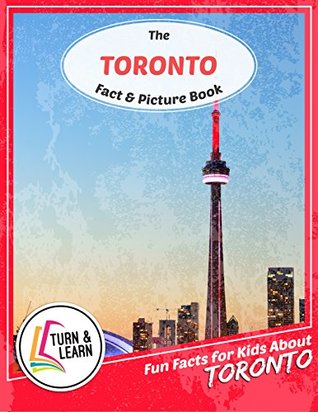 Read online The Toronto Fact and Picture Book: Fun Facts for Kids About Toronto (Turn and Learn) - Gina McIntyre | ePub
