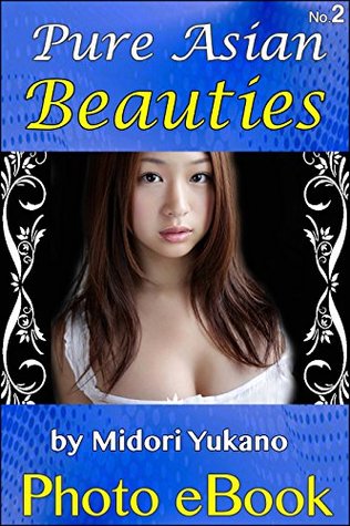 Download Pure Asian Beauties, Vol. 2: Sexy Teen Asian Girls - Midori Yukano | ePub