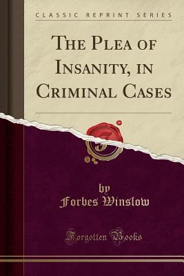 Download The Plea of Insanity, in Criminal Cases (Classic Reprint) - Lyttelton Forbes Winslow | ePub