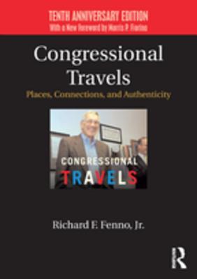 Download Congressional Travels: Places, Connections, and Authenticity; Tenth Anniversary Edition, with a New Foreword by Morris P. Fiorina - Jr Richard F Fenno | PDF