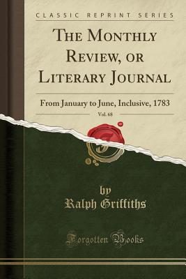 Read online The Monthly Review, or Literary Journal, Vol. 68: From January to June, Inclusive, 1783 (Classic Reprint) - Ralph Griffiths | ePub