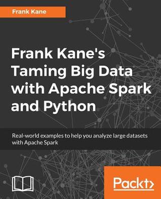 Read online Frank Kane's Taming Big Data with Apache Spark and Python - Frank Kane file in ePub