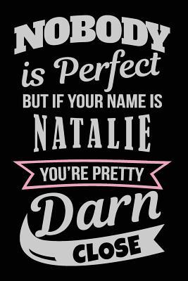 Download Nobody Is Perfect But If Your Name Is Natalie You're Pretty Darn Close: Personalized Journal Notebook for Girls, 6x9, 108 Lined Pages (Journals with Names) - NOT A BOOK file in ePub