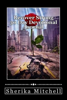 Read Recover Strong 30 day Devotional Journal: 30 Day Personal Journey Book - Sherika D. Mitchell | ePub