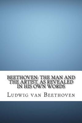 Read online Beethoven: The Man and the Artist, as Revealed in His Own Words - Ludwig van Beethoven | ePub