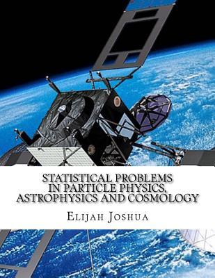 Read online Statistical Problems in Particle Physics, Astrophysics and Cosmology - Elijah Joshua | ePub