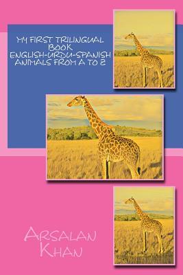 Download My First Trilingual Book - English-Urdu-Spanish - Animals From A to Z - Arsalan Khan | PDF
