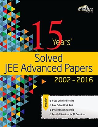 Read online Wiley's 15 Years' Solved JEE Advanced Papers, 2002-2016 - Wiley Editorial | PDF