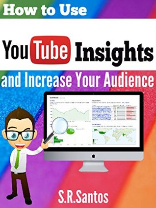 Read How to use YouTube Insights: And Increase Your Audience - S.R. Santos | ePub