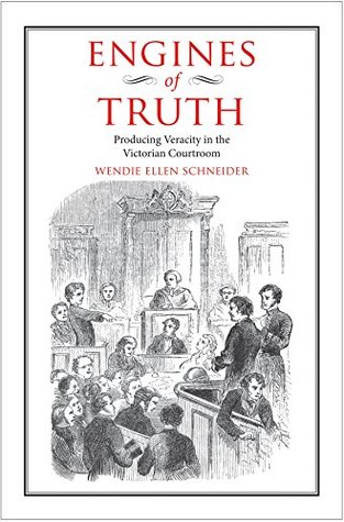 Download Engines of Truth: Producing Veracity in the Victorian Courtroom - Wendie Ellen Schneider | PDF
