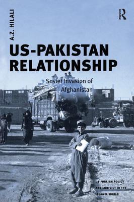 Download Us-Pakistan Relationship: Soviet Invasion of Afghanistan - A.Z. Hilali | PDF