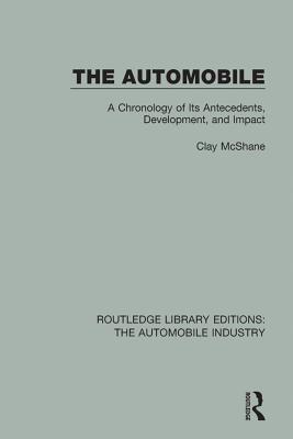 Download The Automobile: A Chronology of Its Antecedents, Development, and Impact - Clay McShane | ePub