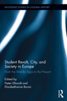Read Student Revolt, City, and Society in Europe: From the Middle Ages to the Present - Pieter Dhondt | ePub
